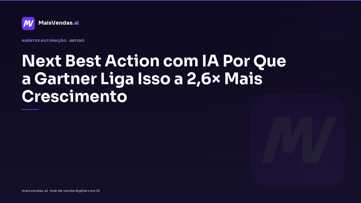 Next best action com IA: por que a Gartner liga isso a 2,6× mais crescimento