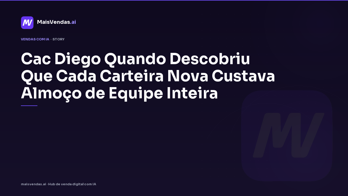 CAC: Diego quando descobriu que cada carteira nova custava almoço de equipe inteira