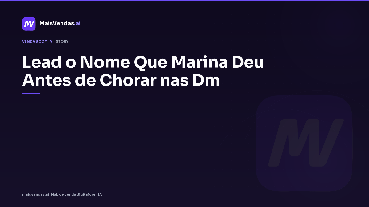 Lead: o nome que Marina deu antes de chorar nas DM