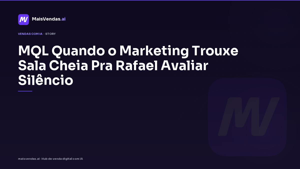 MQL: quando o marketing trouxe sala cheia pra Rafael avaliar silêncio