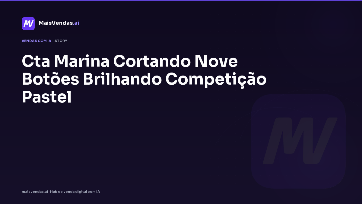 CTA: Marina cortando nove botões brilhando competição pastel
