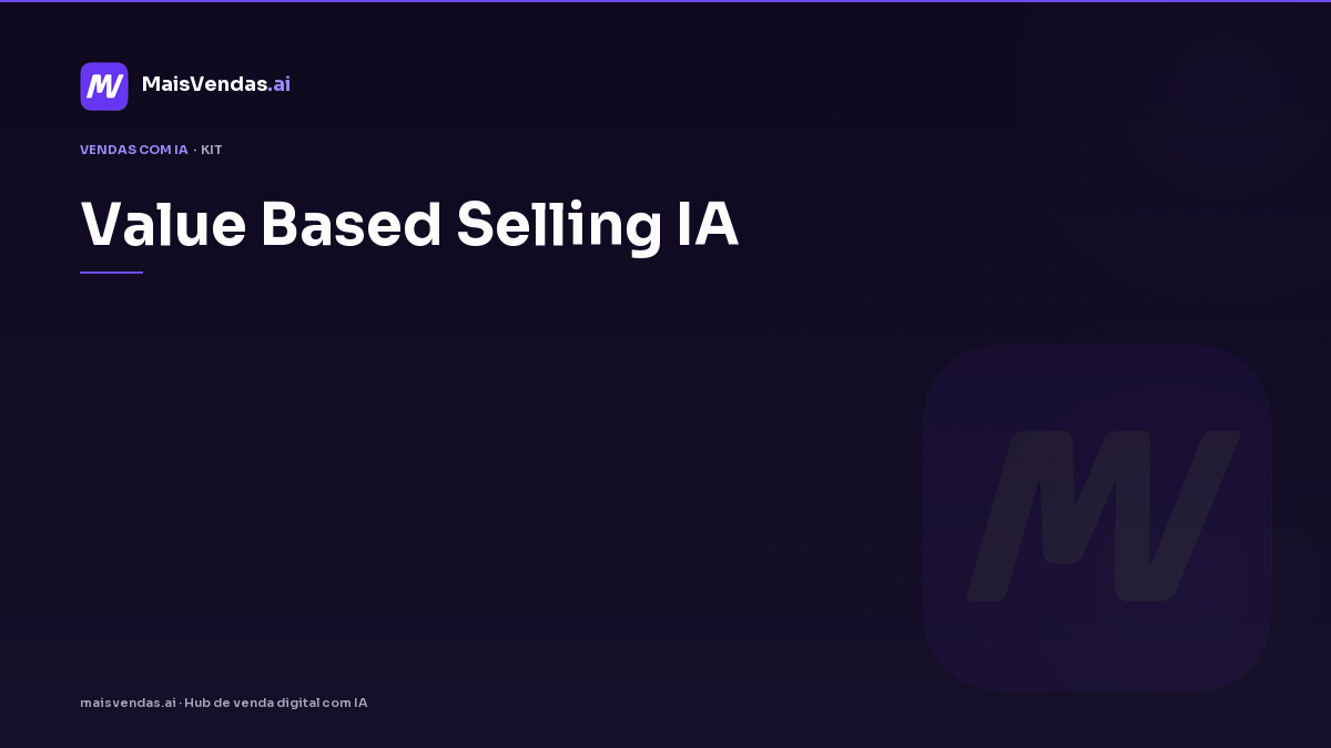 Kit utilitário: Value Based Selling Ia — modelos, FAQ e passo a passo